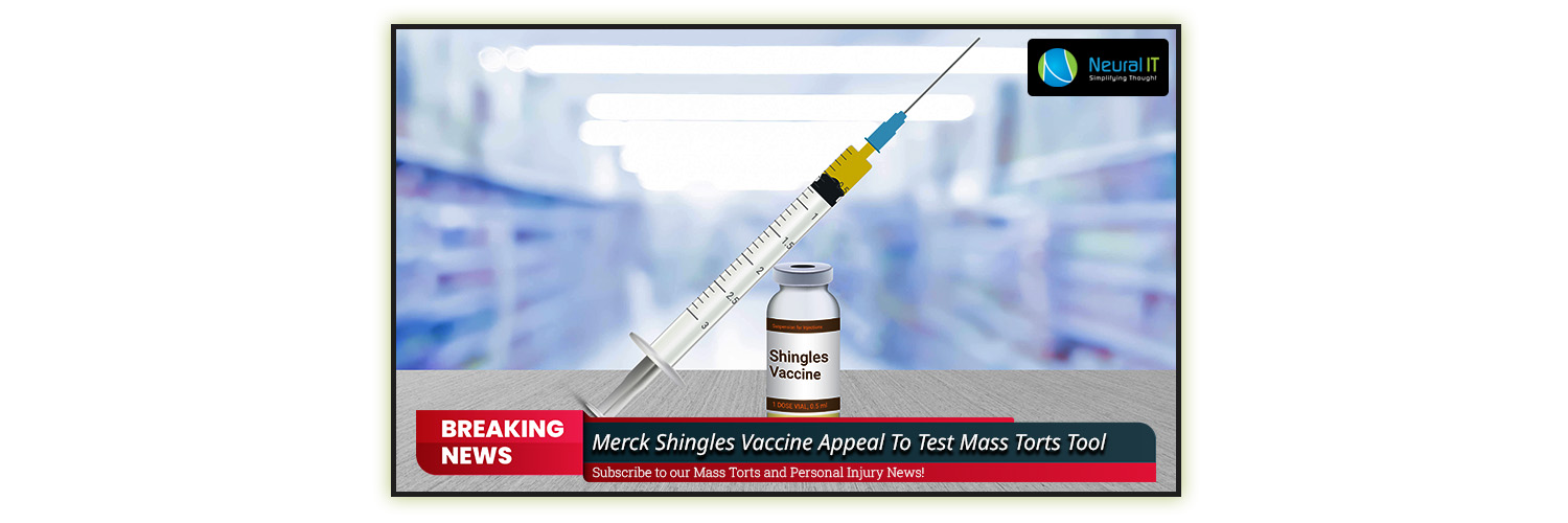 Merck Shingles Vaccine Appeal To Test Mass Torts Tool