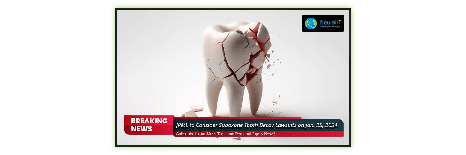 JPML to Consider Suboxone Tooth Decay Lawsuits on Jan. 25, 2024