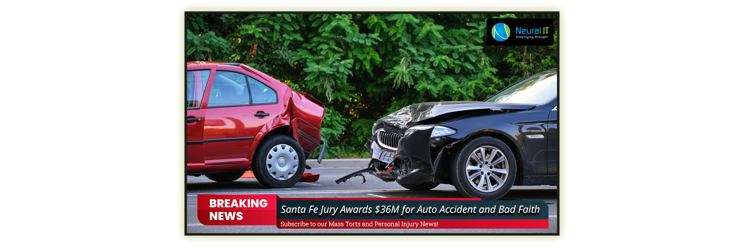 Santa Fe Jury Awards $36M for Auto Accident and Bad Faith