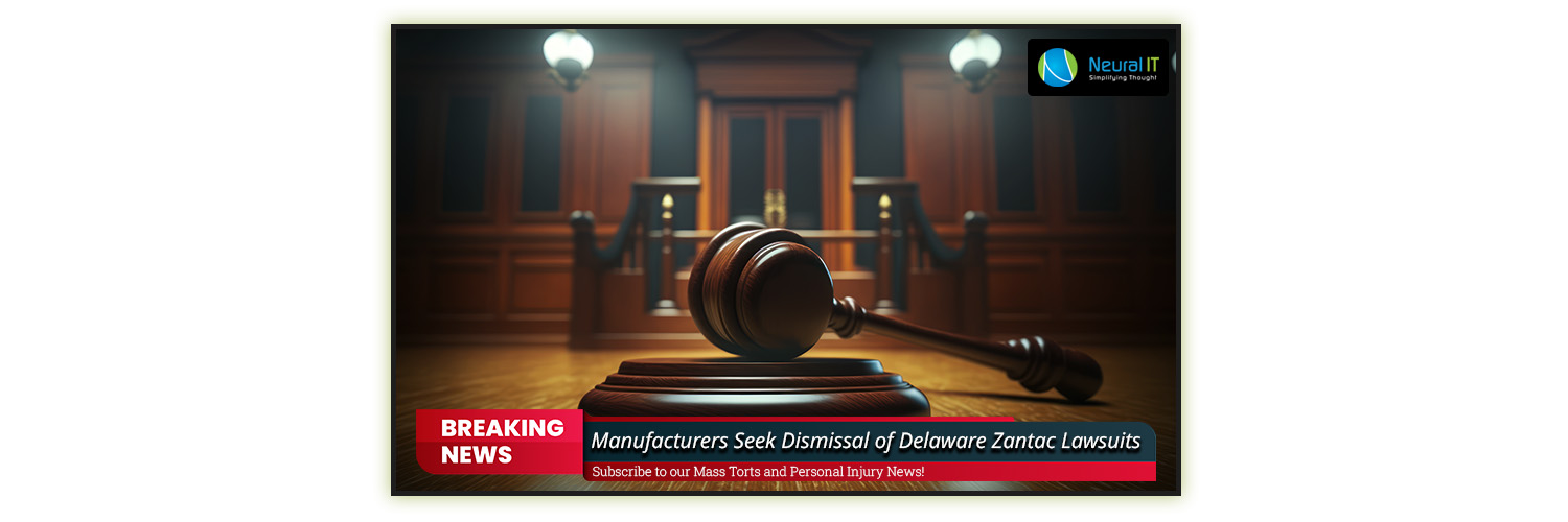 Manufacturers Seek Dismissal of Delaware Zantac Lawsuits