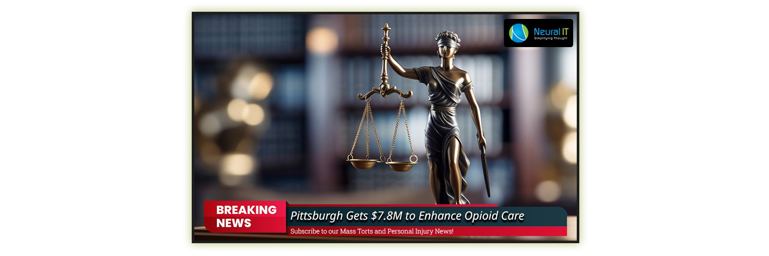 Pittsburgh Gets $7.8M to Enhance Opioid Care