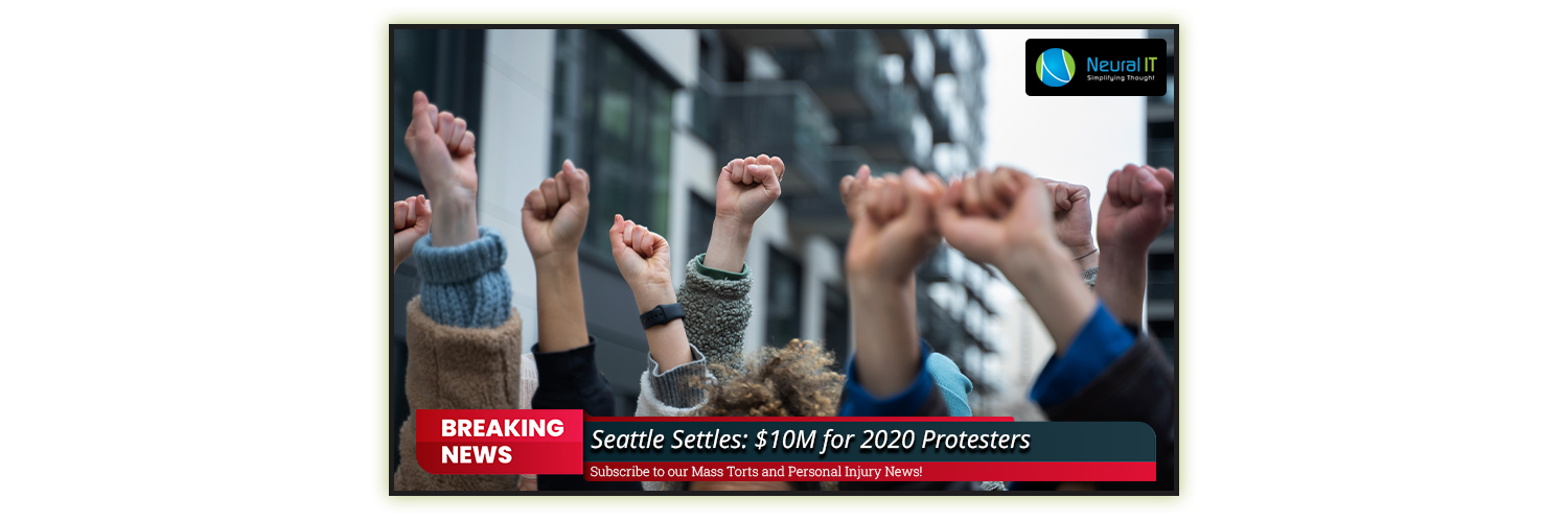 Seattle Settles: $10M for 2020 Protesters