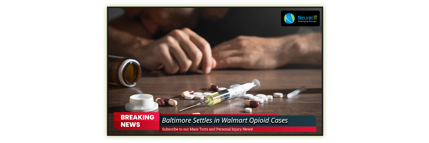 Baltimore Settles in Walmart Opioid Cases