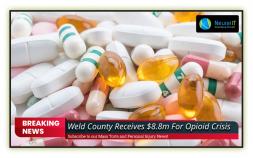 Weld County Receives $8.8m For Opioid Crisis