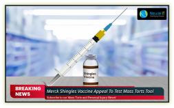 Merck Shingles Vaccine Appeal To Test Mass Torts Tool